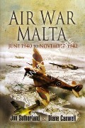 Book cover of Air War Malta - June 1940 to November 1942 by SUTHERLAND, Jon & CANWELL, Diane